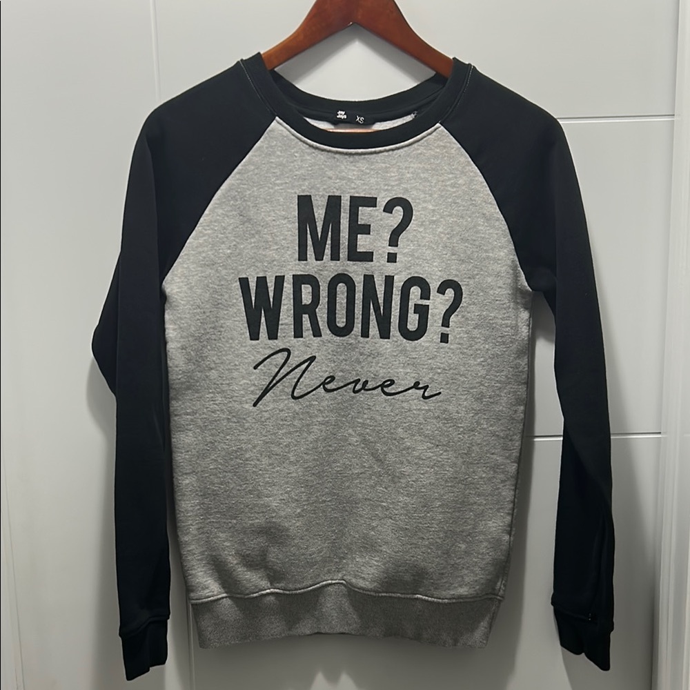 Me wrong never sweatshirt size XS